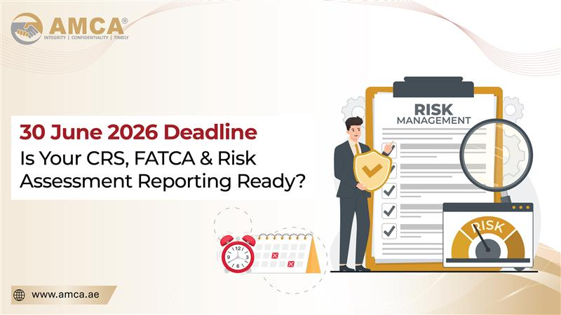 30 June 2026 Deadline: Is Your CRS, FATCA & Risk Assessment Reporting Ready?