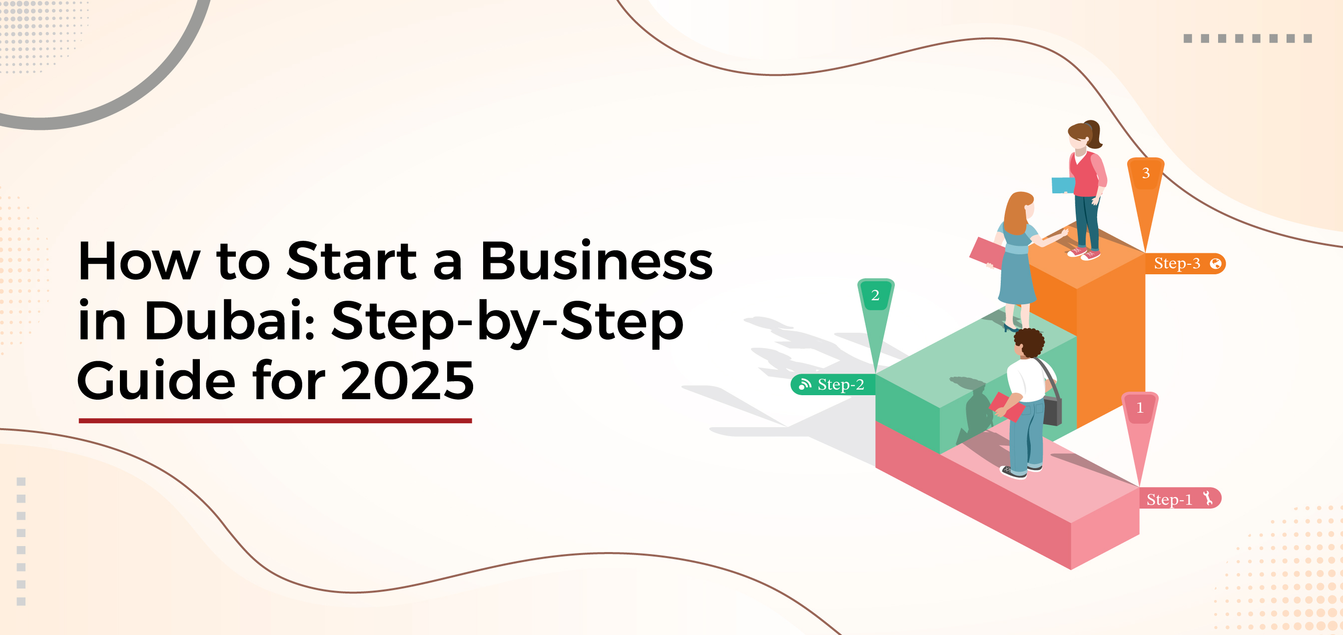 How to Start a Business in Dubai: Step-by-Step Guide for 2025