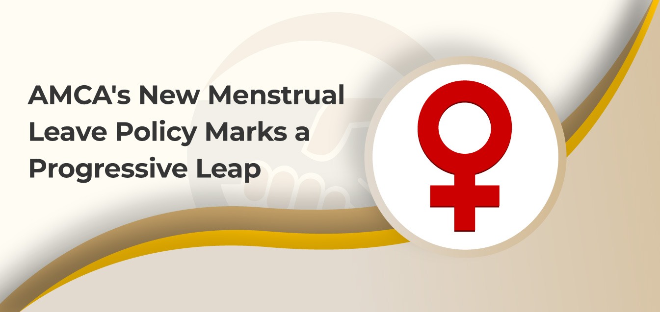 Embracing Empowerment: AMCA's New Menstrual Leave Policy Marks a Progressive Leap