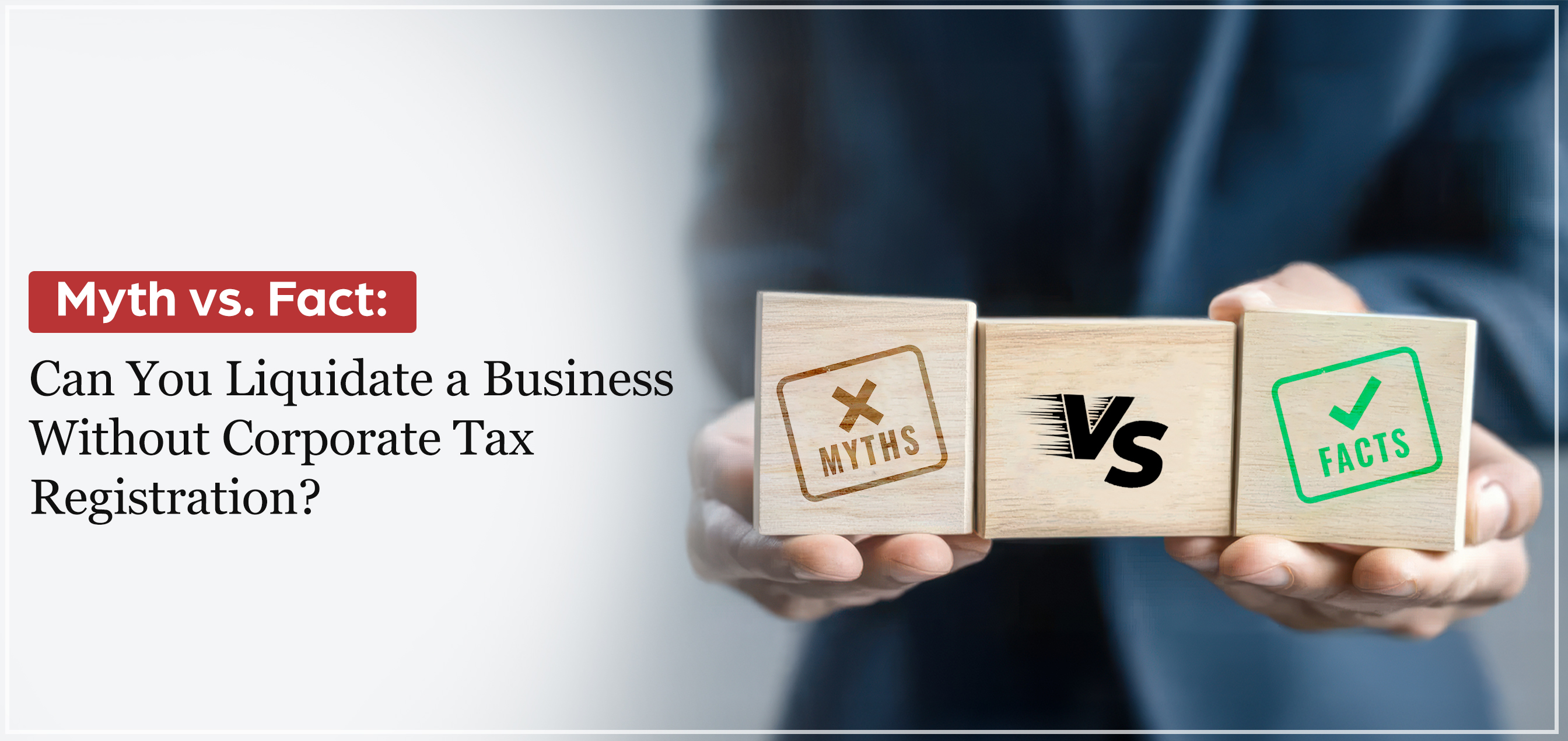 myth-vs-fact-can-you-liquidate-a-business-without-corporate-tax-registration