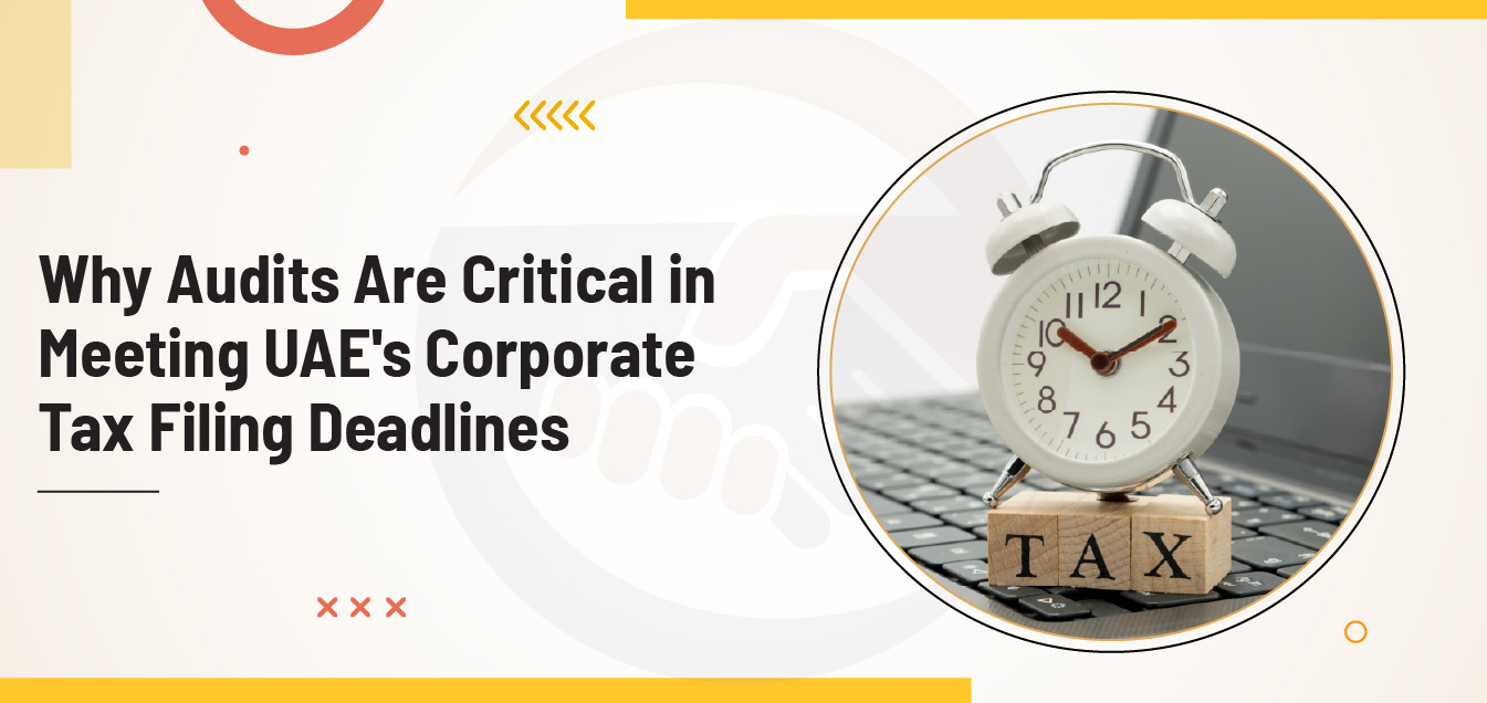why-audits-are-critical-in-meeting-uae-corporate-tax-filing-deadlines