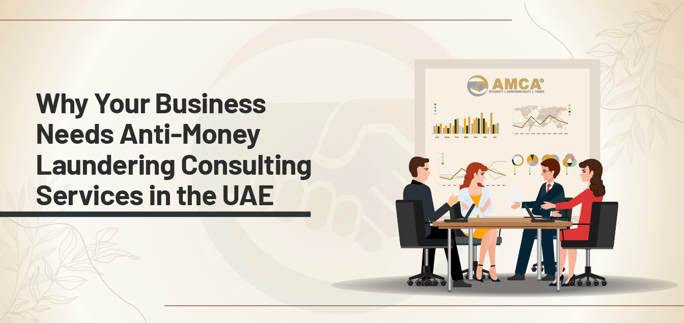 Why Your Business Needs Anti-Money Laundering Consulting Services in the UAE
